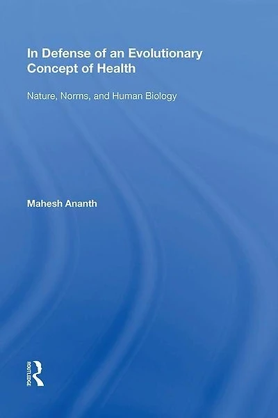 Defense Of An Evolutionary Concept Health: Nature, Norms, And Human Biology
