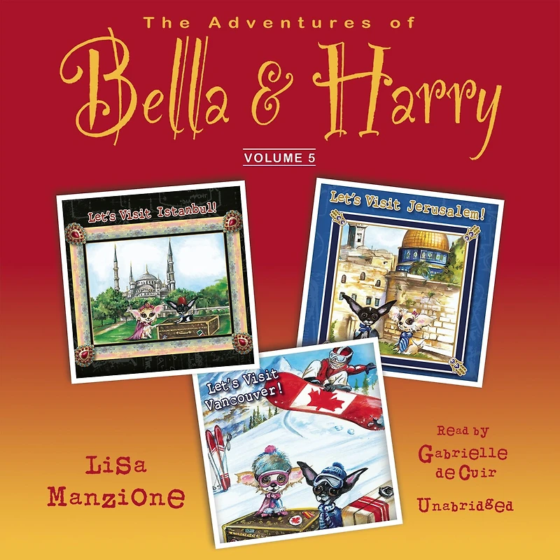 The Adventures of Bella & Harry, Vol. 5: Let’s Visit Istanbul!, Jerusalem!, Vancouver!