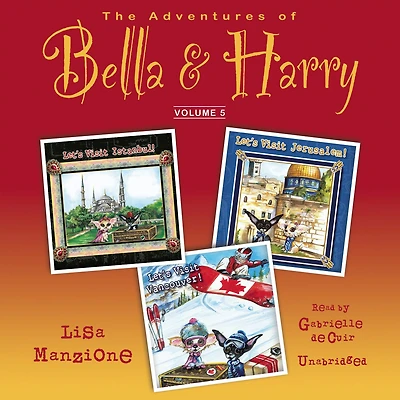 The Adventures of Bella & Harry, Vol. 5: Let’s Visit Istanbul!, Jerusalem!, Vancouver!