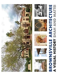 Brownsville Architecture: A Visual History: Pino Shah and Eileen Mattei