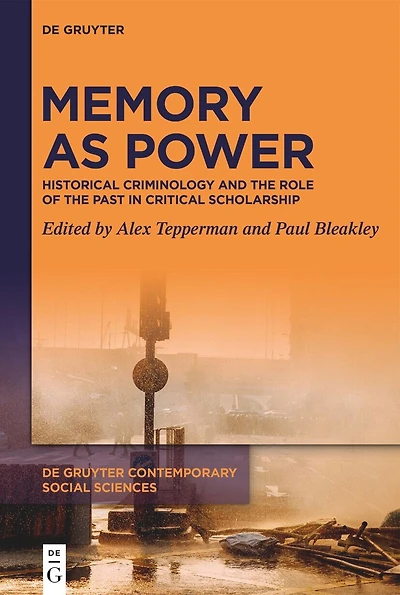 Memory as Power: Historical Criminology and the Role of the Past in Critical Scholarship