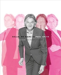 Hello, My Name is Paul Smith: Fashion and Other Stories