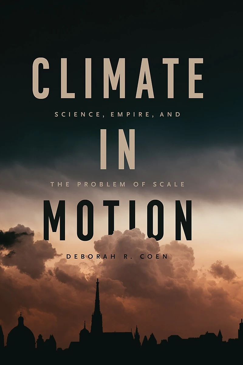 Climate Motion: Science, Empire, and the Problem of Scale