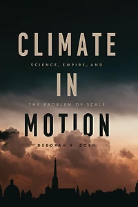 Climate Motion: Science, Empire, and the Problem of Scale