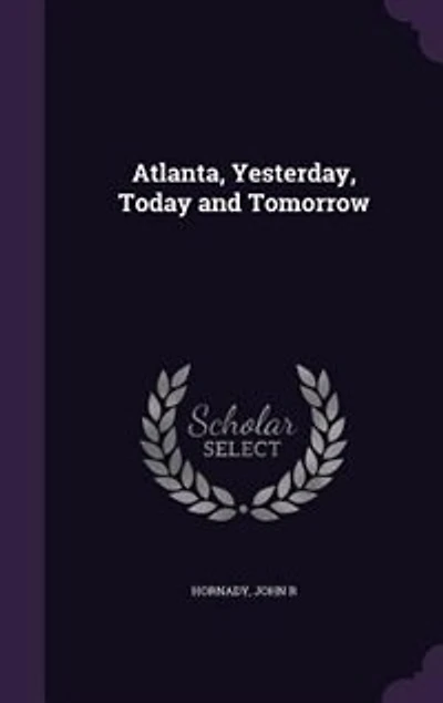 Atlanta, Yesterday, Today and Tomorrow