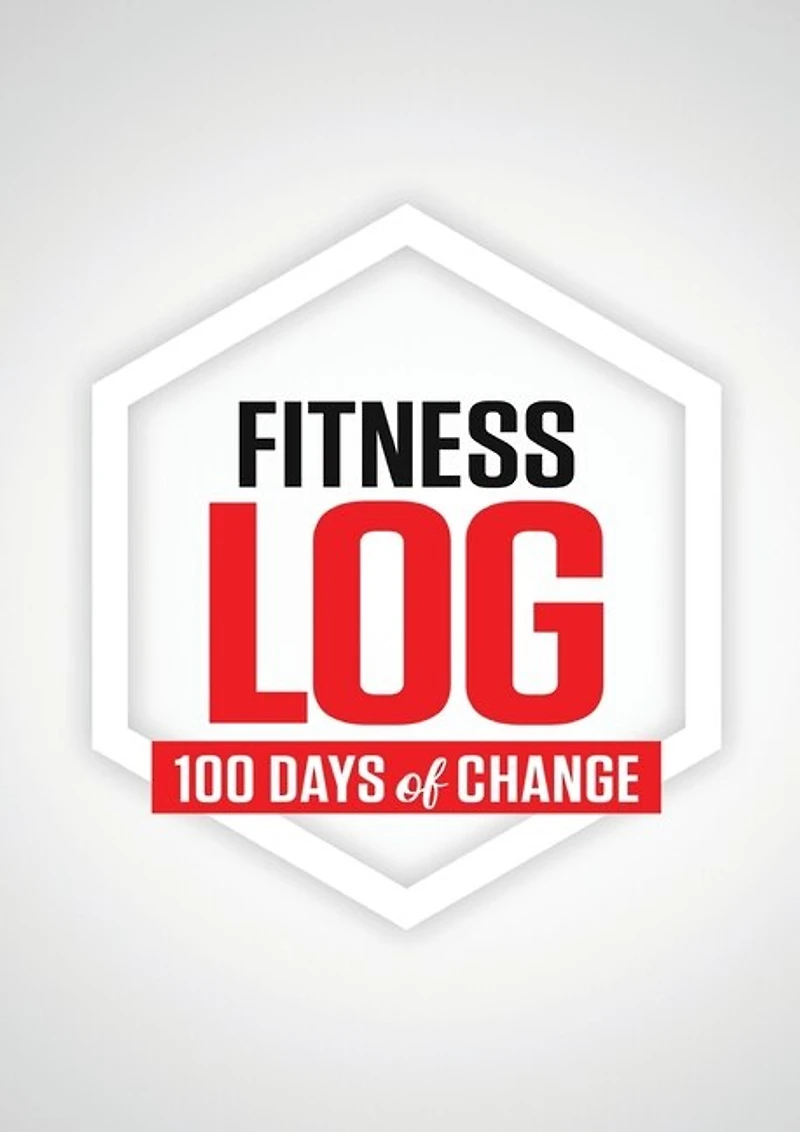 Fitness Log: 100 Days of Change