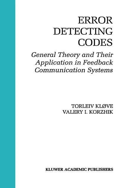 Error Detecting Codes: General Theory And Their Application Feedback Communication Systems