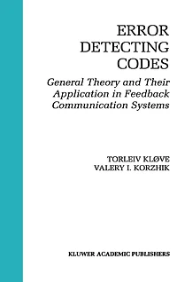Error Detecting Codes: General Theory And Their Application Feedback Communication Systems