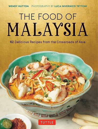 the Food of Malaysia: 62 Delicious Recipes from Crossroads Asia