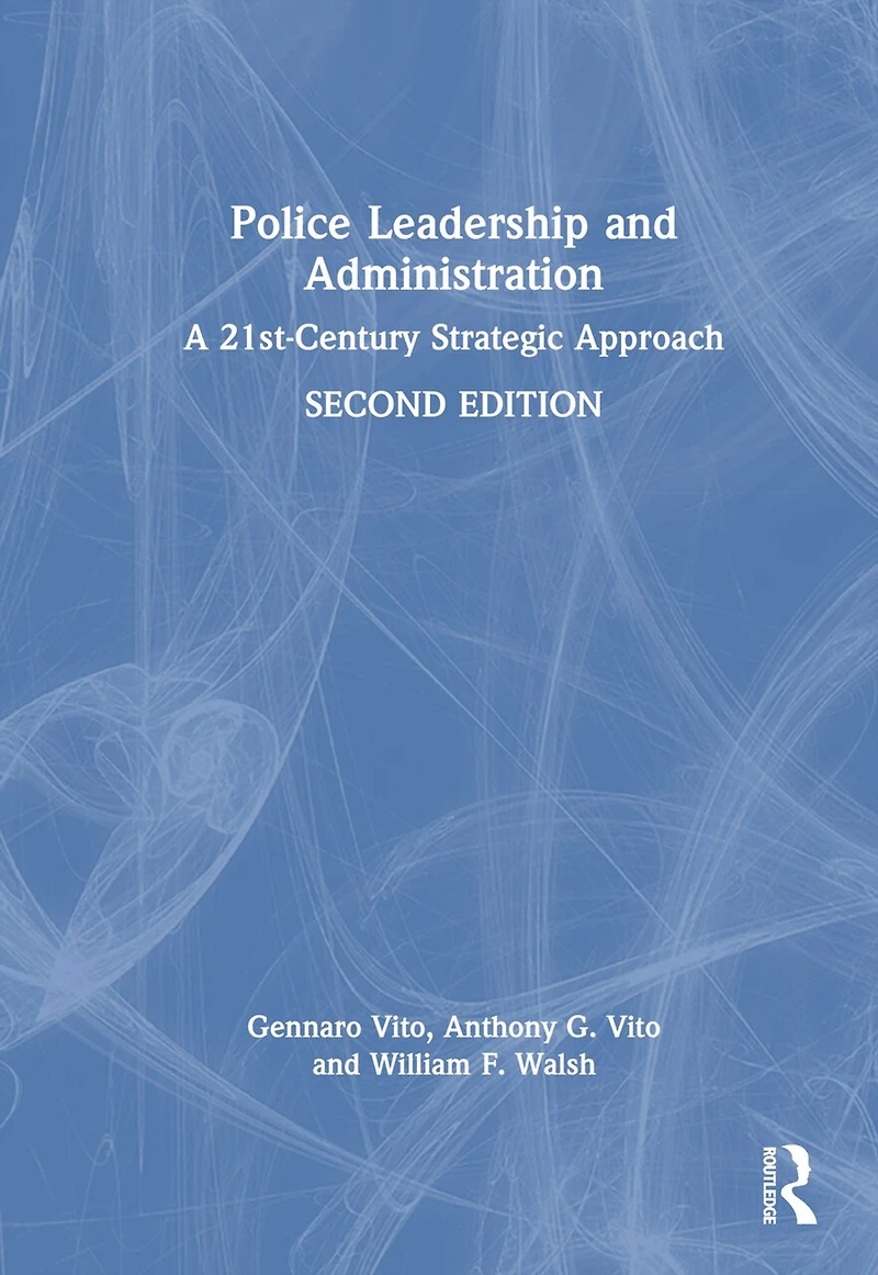 Police Leadership and Administration: A 21st-Century Strategic Approach