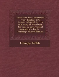 Selections for Translation From English Into Arabic. Adopted by the Ministry of Education use Government Secondary Schools