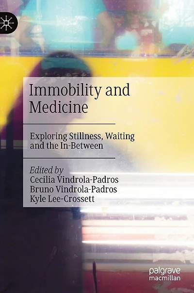 Immobility and Medicine: Exploring Stillness, Waiting the In-Between