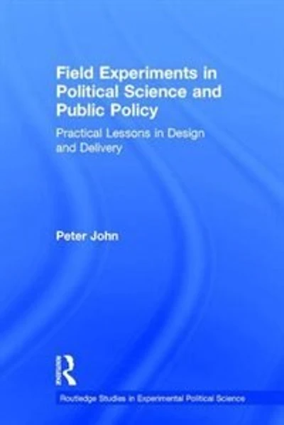 Field Experiments Political Science And Public Policy: Practical Lessons Design Delivery