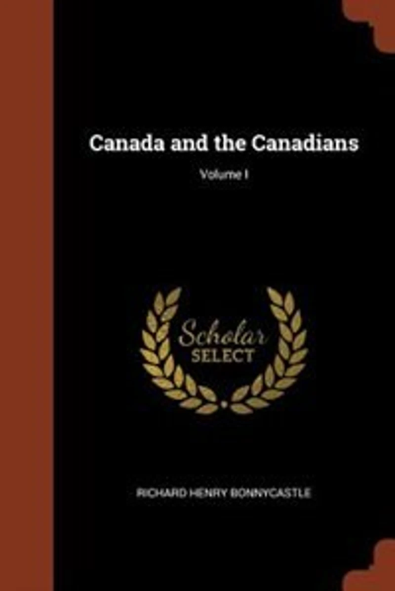 Canada and the Canadians; Volume I
