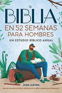 La Biblia en 52 semanas para hombres: Un estudio bíblico anual