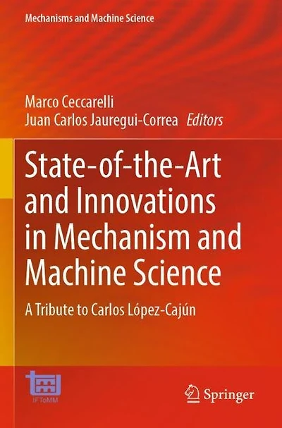 State-of-the-Art and Innovations in Mechanism and Machine Science: A Tribute to Carlos Lopez-Cajun