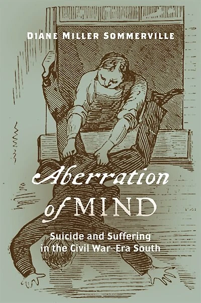 Aberration of Mind: Suicide and Suffering the Civil War-Era South