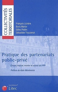 Pratique des partenariats public-privé: choisir, évaluer, monter et suivre son PPP