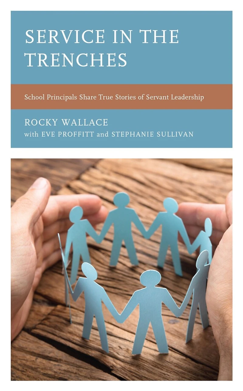 Service the Trenches: School Principals Share True Stories of Servant Leadership