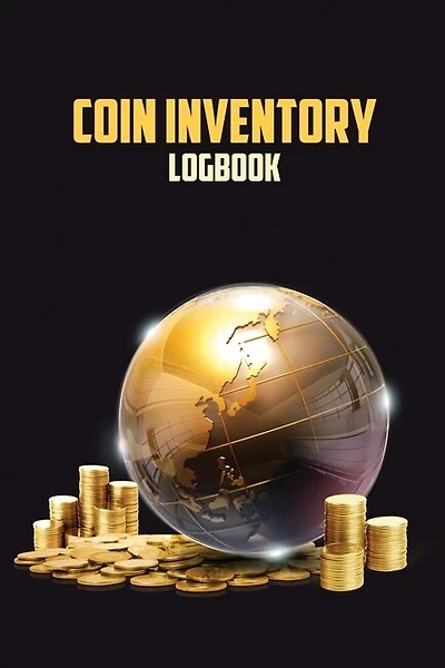 Coin Inventory Log Book: Record And Keep Track Of Your Coin Collection Logbook Perfect Gift For Coin Collectors
