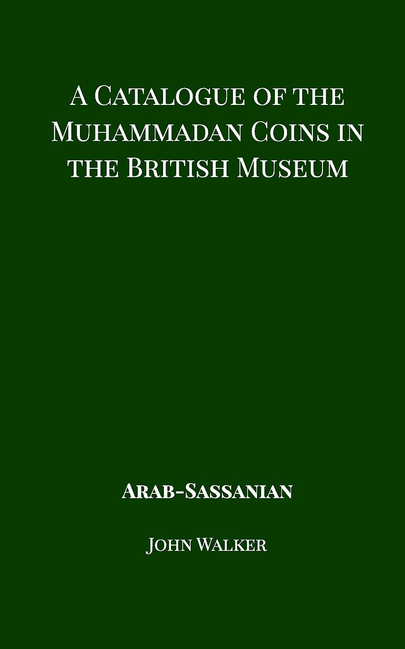 A Catalogue Of The Muhammadan Coins British Museum - Arab Sassanian