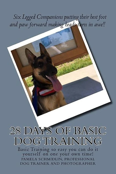28 Days of Basic Dog Training: A simple guide to training your dog