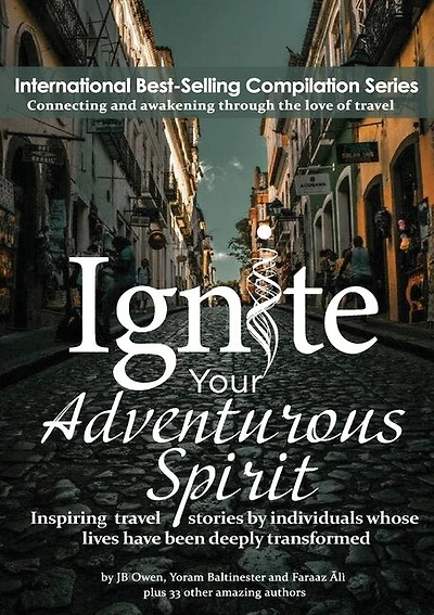 Ignite Your Adventurous Spirit: Inspiring travel stories by individuals whose lives have been deeply transformed