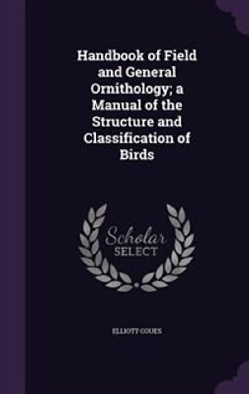 Handbook Of Field And General Ornithology; A Manual The Structure Classification Birds