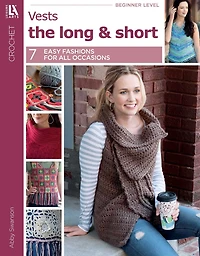 Crochet Vests The Long & Short of It: 7 Easy Fashions for All Occasions
