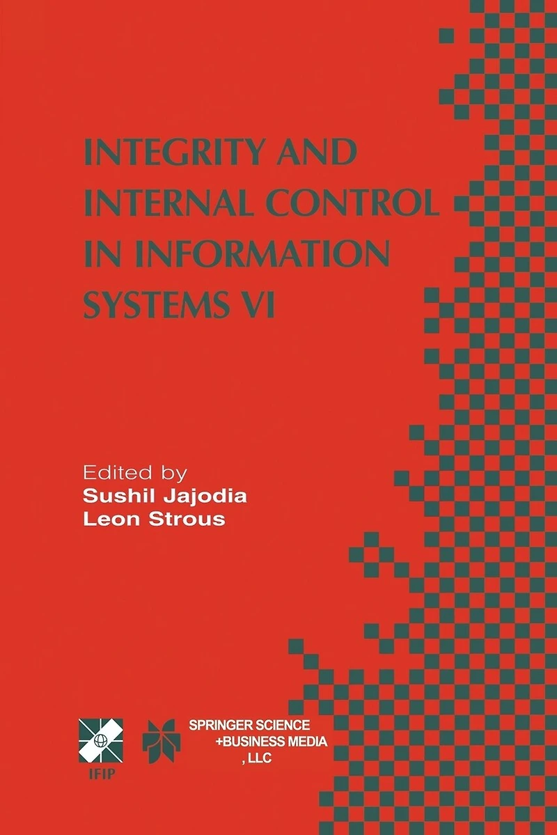Integrity and Internal Control Information Systems VI: IFIP TC11 / WG11.5 Sixth Working Conference on (IICIS) 13-14 November 2003, Lausanne, Switzerland