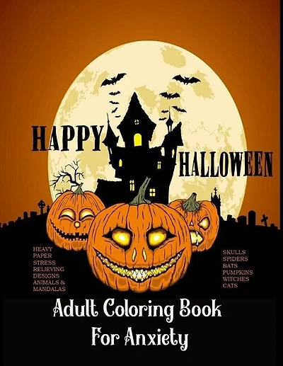 Adult Coloring Book For Anxiety Heavy Paper Stress Relieving Designs Animals & Mandalas Skulls Spiders Bats Pumpkins Witches Cats: : Theme Happy Halloween - Adult Coloring Large Designs - Coloring Book Variety Pack - Bundle Bulk For Gift Gifts Idea Ideas