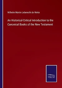 An Historical-Critical Introduction to the Canonical Books of the New Testament