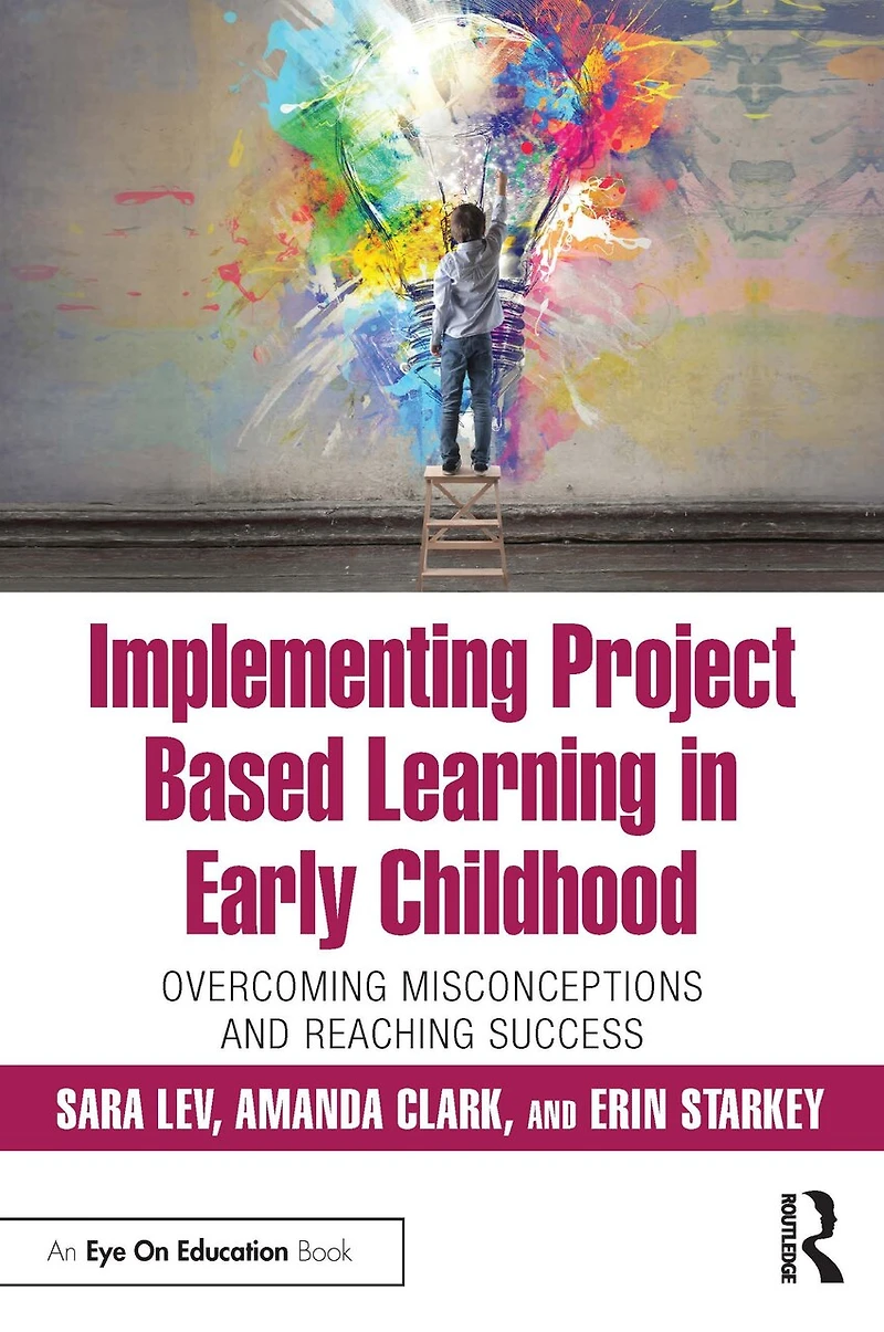 Implementing Project Based Learning Early Childhood: Overcoming Misconceptions and Reaching Success