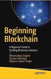 Beginning Blockchain: A Beginner's Guide To Building Blockchain Solutions
