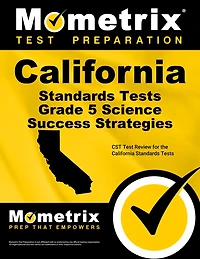 California Standards Tests Grade 5 Science Success Strategies Study Guide: CST Test Review for the California Standards Tests