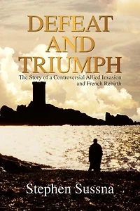 Defeat and Triumph: the Story of Controversial Allied Invasion French Rebirth