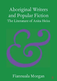 Aboriginal Writers and Popular Fiction: The Literature of Anita Heiss