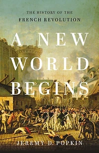 A New World Begins: the History of French Revolution