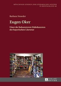 Eugen Oker: Einer der bekannteren Unbekannten bayerischen Literatur