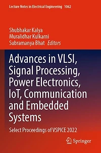 Advances in VLSI, Signal Processing, Power Electronics, IoT, Communication and Embedded Systems: Select Proceedings of VSPICE 2022