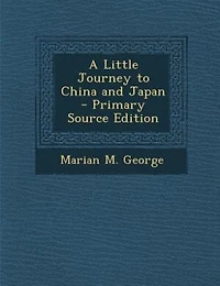 A Little Journey to China: For Intermediate and Upper Grades (Classic Reprint)
