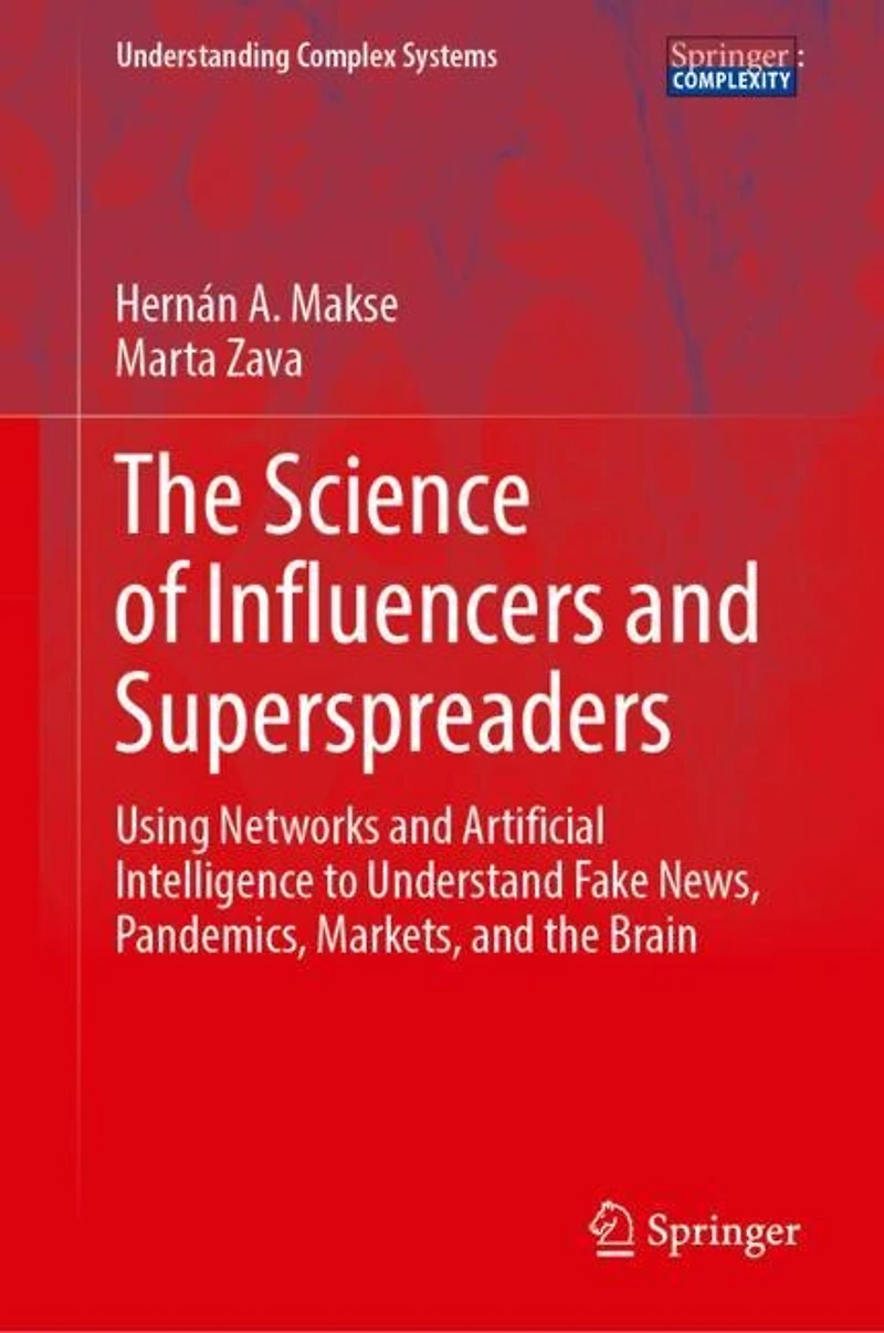 the Science of Influencers and Superspreaders: Using Networks Artificial Intelligence to Understand Fake News, Pandemics, Markets, Brain