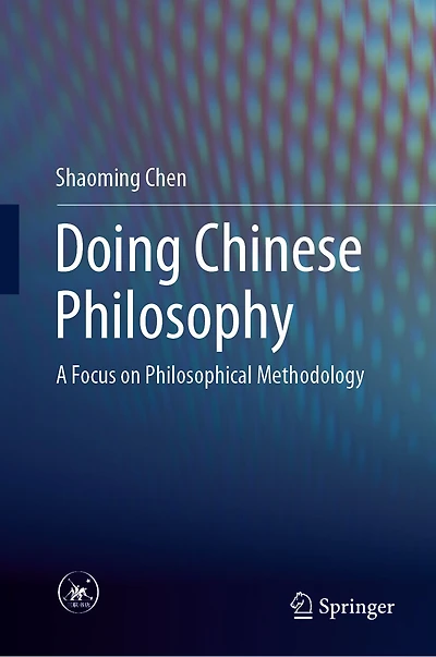 Doing Chinese Philosophy: A Focus on Philosophical Methodology