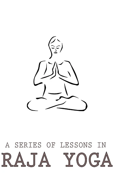 A Series Of Lessons In Raja Yoga