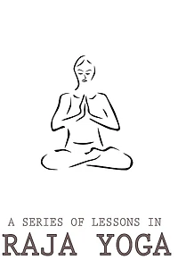 A Series Of Lessons In Raja Yoga