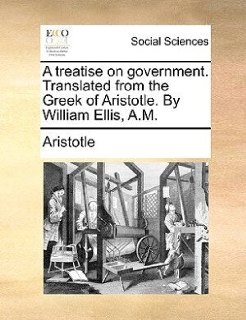 A Treatise on Government: Translated From the Greek (Classic Reprint)