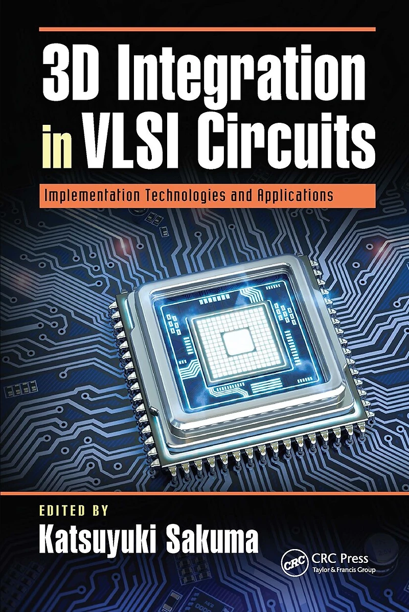 3D Integration VLSI Circuits: Implementation Technologies and Applications