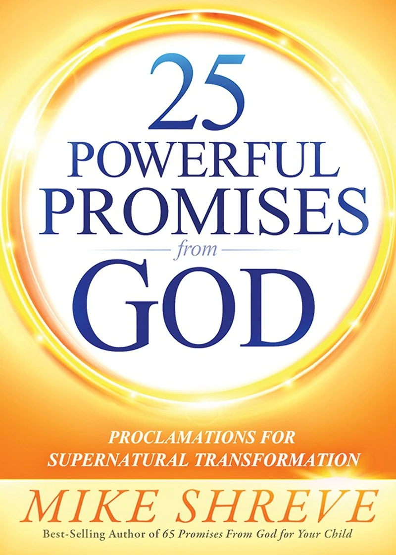 25 Powerful Promises From God: Proclamations For Supernatural Transformation