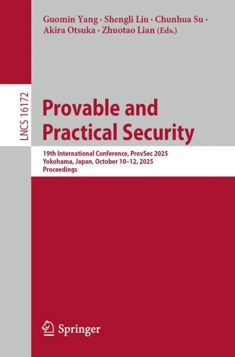 Provable and Practical Security: 19th International Conference, ProvSec 2025, Yokohama, Japan, October 10-12, Proceedings