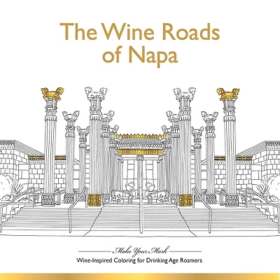 The Wine Roads Of Napa: Wine-inspired Coloring Book For Drinking-age Roamers